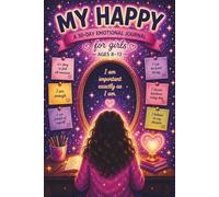 My Happy girls - A 30-Day Emotional Journal for Girls (Ages 8-13) Vol 1: Build Confidence, Self-Love & Emotional Strength Through Fun Daily Activities
