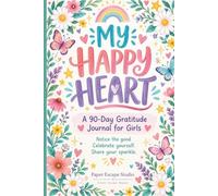 My Happy Heart: A 90-Day Gratitude Journal for Girls