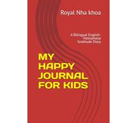 MY HAPPY JOURNAL FOR KIDS: A Bilingual English-Vietnamese Gratitude Diary