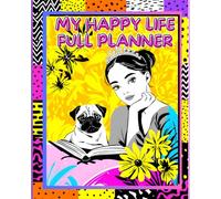 My Happy Life FULL Planner for Girls and Teens - Colorful 213-Page Journal.: 213 Fun, Full-Color Pages for School, Goals, Reading, Travel Adventures, Faith, Holidays & More! (8" x 10" Paperback)