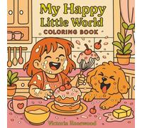 My Happy Little World: 50 Hand-Drawn Illustrations of Cozy and Happy Indoor & Outdoor Moments