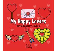 My Happy Lovers EN | Mes amoureux joyeux FR: A Sweet and Romantic Coloring Book for Kids EN | Un livre de coloriage doux et rempli d’amour pour ... of 40 coloring books for children ages 3-10)