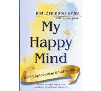 My Happy Mind: Self-Exploration & Reflection Journal to Write about Your Emotions, Growth and Discovery