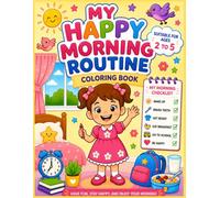 My Happy Morning Routine Coloring Book: A Fun Coloring Book for Girls Ages 2-5 to Learn Healthy Habits, Build Independence, and Enjoy Everyday Morning Activities