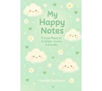 My Happy Notes: A Cute Place to Scribble, Dream & Doodle