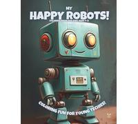 My Happy Robots!: Coloring Book For Kids Ages 4-8 (Magic Coloring Books Collection)