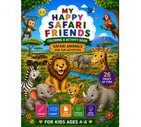 My Happy Safari Friends Coloring & Activity Book: Safari Animals and Fun Activities for Kids Ages 4-6 | Coloring, Counting, Matching, Patterns, and Puzzles (My Happy Animals Activity Books)