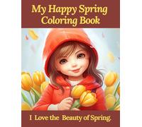 My Happy Spring Coloring Book: I Love the Beauty of Spring. (Celebrating the Seasons - Nature Coloring Books for Kids Series)