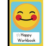 My Happy Workbook: A Fun & Engaging 100-Page Social-Emotional Learning Workbook for Kids (Creative Writing Workbooks - Make Writing Fun for Kids; ... Fantasy, Opinion & Persuasive Writing)