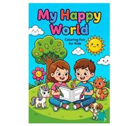 My Happy World: A Fun Coloring Book for Kids with Family Moments, Friends, and Magical Adventures