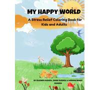 My Happy World A Stress Relief Coloring Book for Adults and Kids: A Stress Relief Coloring Book for Kids and Adults with Cute Animals, Cozy Scenes, ... (The Healing Through Color Series)