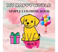 MY HAPPY WORLD: SIMPLE COLORING BOOK