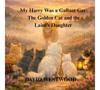 My Harry Was a Gallant Gay: The Golden Cat and the Laird’s Daughter (Robert Burns for children)
