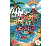 My Hawaii Travel Adventure Journal: A Guided Aloha State Diary for Kids with Daily Prompts, Beach and Volcano Scavenger Hunts, Wildlife Spotting, and Drawing Pages
