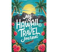 My Hawaii Travel Journal: Lined Notebook to Write, Sketch, Store Memorabilia for Tropical Island Adventures & Paradise Memories