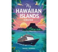 My Hawaiian Islands Cruise Travel Journal: Lined Notebook to Write & Store Memorabilia for Pacific Island Adventures