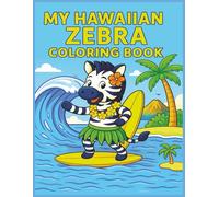 My Hawaiian Zebra Coloring Book for Kids: Fun Tropical Scenes for Kids and Adults