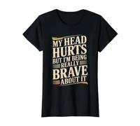 My Head Hurts But I'm Being Really Brave About It - Camiseta gráfica económica, Mujer, Negro, XL