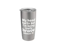 My Head Hurts But I'm Being Really Brave About It |- Vaso térmico de acero inoxidable de doble pared