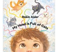 My Head is Full of Cats: A gentle story for children with busy minds and big feelings