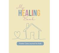 My Healing Book: A Foster Care Journal for Kids