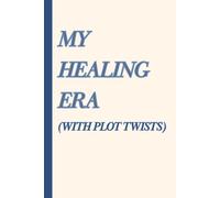 My Healing Era (With Plot Twists): Funny Gift Notebook Lined Journal for Friends and Family