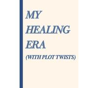 My Healing Era (With Plot Twists): Funny Gift Notebook Lined Journal for Friends and Family