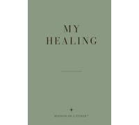 MY HEALING: For the Return to Wholeness