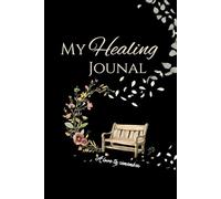 My Healing Journal Grief Journal for Loss of a Sibling: Guided Prompts for Coping with the Death of a Brother or Sister and Navigating Life After Loss