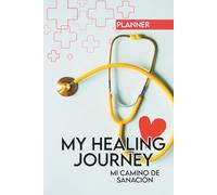My Healing Journey: A Bilingual Wellness & Health Planner: Your Complete Guide to Tracking Health, Habits, Healing & Daily Care (English & Spanish)