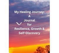 My Healing Journey: A Guided Journal for Resilience, Growth & Self-Discovery