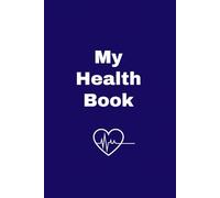 My Health Book - List & Journal: A Simple Personal Wellness & Medical Organiser