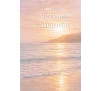 My Health Companion: A Guided Chronic Illness Journal for Symptom Tracking, Health Management, Flare Support & Gentle Reflection