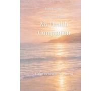 My Health Companion: Minimal Edition: A Chronic Illness Journal for Symptom Tracking, Health Management & Gentle Reflection