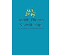My Health, Fitness and Wellbeing Journal: 90 days of practice | Paperback