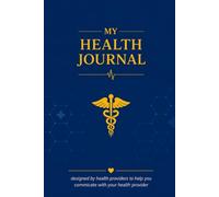 My Health Journal: Designed by Health Care Providers to Help You Communicate with your Provider