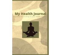 My Health Journal: Log Book for sticking to your health habits.