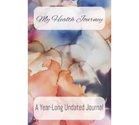 My Health Journey: A Year-Long Undated Journal