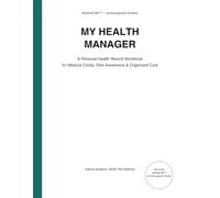 My Health Manager: A Personal Health Record Workbook for Family History, Screening Tests, Lab Results & Health Planning Black n White edition (Manage Me(TM) Life Management Systems Workbook Series)