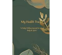 My Health Tracker: A Christian Wellness Journal to Find Strength, Peace & Renewal Through God’s Grace