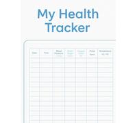 My Health Tracker: Personal Health Monitoring Record Log book for sugar, blood pressure, oxygen level, heart pulse rate, temperature and weight