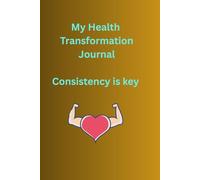 My Health Transformation Journal: One Step at a Time to a New You