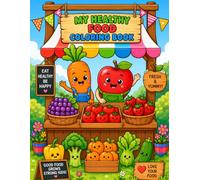 My Healthy Food Coloring Book: A Fun Way to Learn About Fruits, Vegetables, and Healthy Eating