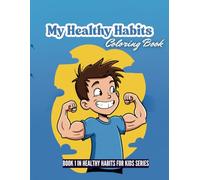 My Healthy Habits Coloring Book: Color and Learn: Brushing Teeth and More Healthy Habits (Healthy Habits for Kids)