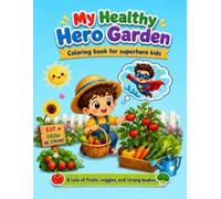 My Healthy Hero Garden: Coloring book for superhero kids, the perfect summer holiday activity