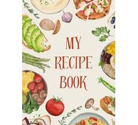My Healthy Recipes Planner: A Simple Recipe Organizer for Clean Eating, Home Cooking, and Everyday Wellness