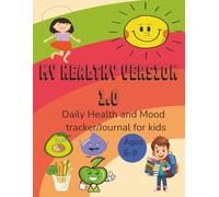 MY HEALTHY VERSION 1.0: (Daily Health and Mood tracker/Journal for kids)