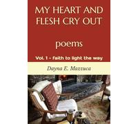 MY HEART AND FLESH CRY OUT poems: Vol. 1 - faith to light the way