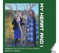 My Heart and I - Songs by Clara Schumann & Nancy Dalberg
