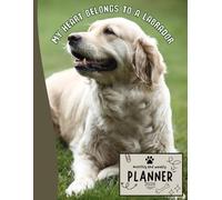 My Heart Belongs to a Labrador | 2026 Planner Labrador Retriever Dog: Dated Weekly and Monthly Page Views With Space For Notes | From Jan to Dec | ... Birthday, All Holiday | Perfect For Dog Lover